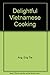 Delightful Vietnamese Cooking by 