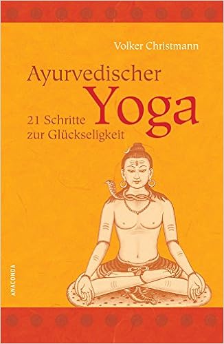 Ayurvedischer Yoga 21 Schritte Zur Gluckseligkeit Amazon De Volker Christmann Bucher