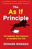 The As If Principle: The Radically New Approach to Changing Your Life