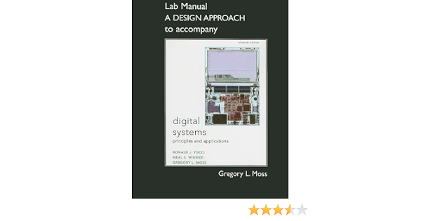 Student Lab Manual A Design Approach For Digital Systems Principles And Applications Tocci Ronald J Widmer Neal Moss Greg 9780132153812 Books
