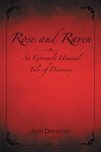 Rose and Raven: An Extremely Unusual Tale of Discovery