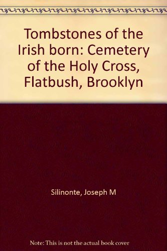 Tombstones of the Irish born: Cemetery of the Holy Cross, Flatbush, Brooklyn