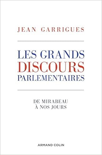 Amazon Fr Les Grands Discours Parlementaires De Mirabeau A Nos Jours De Mirabeau A Nos Jours Garrigues Jean Livres