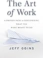 The Art of Work: A Proven Path to Discovering What You Were Meant to Do