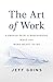 The Art of Work: A Proven Path to Discovering What You Were Meant to Do