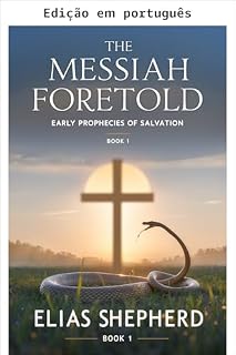 Livro O Messias profetizado (As vozes proféticas: revelando a verdade de Deus através das profecias King James Livro 1)
