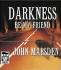 Amazon Com Darkness Be My Friend The Tomorrow Series 4 9781740304009 Marsden John Dougherty Suzi Books