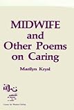 Midwife and Other Poems on Caring, Krysl, Marilyn, 0887374484