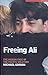 Freeing Ali: The Human Face of the Pacific Solution (Briefings) by 