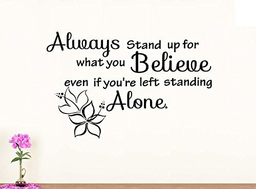 Wall Decal always stand up for what you believe even if you're left standing alone vinyl saying lettering wall art inspirational sign wall quote decor