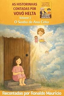 Livro AS HISTORINHAS CONTADAS POR VOVÓ HELTA - VOLUME 2 - O SONHO DE ANA CÉLIA