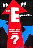 The e Generation : Prepared for the Entrepreneurial Economy?, Kourilsky, Marilyn L. and Walstad, William B., 0787268925