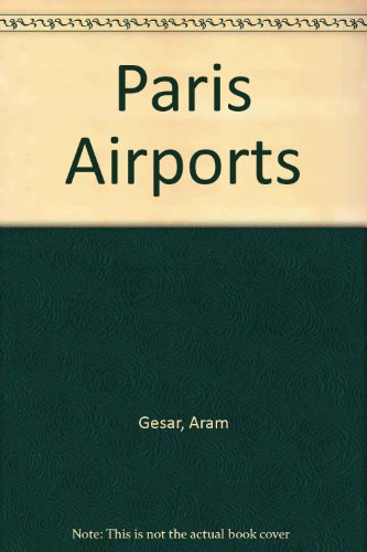 Paris Airports: Orly, Charles de Gaulle, Le Bourget