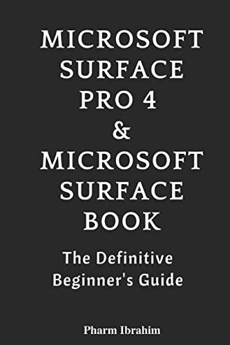 Microsoft Surface Pro 4 & Microsoft Surface Book: The 2016 Definitive Beginner's Guide