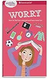 A Smart Girl's Guide: Worry: How to Feel Less Stressed and Have More Fun (Smart Girl's Guides)