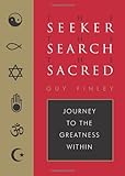 The Seeker, the Search, the Sacred: Journey to the Greatness Within
