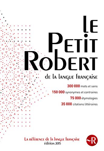 Dictionnaire Le Petit Robert de la langue francaise 2015 Grand Format (French Edition) by Collectif, Le Robert
