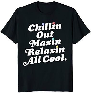 Mens Chillin Out Maxin Relaxin All Cool Funny retro meme pun Tee Large Black