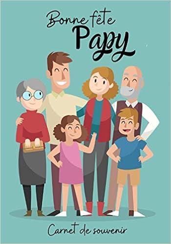 Bonne Fete Papy Carnet De Souvenir Cadeau Pour La Fete Des Grands Peres Livre De Souvenirs A Personnaliser Textes Citations Photos Livre Ou La Fete De Grand Pere French