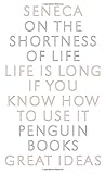 On the Shortness of Life: Life Is Long if You Know How to Use It (Penguin Great Ideas) cover