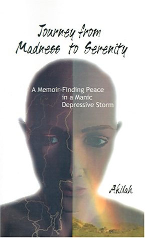 Journey from Madness to Serenity: A Memoir: Finding Peace in a Manic-Depressive Storm