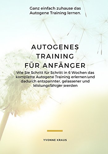 Amazon Com Autogenes Training Fur Anfanger Wie Sie Schritt Fur
