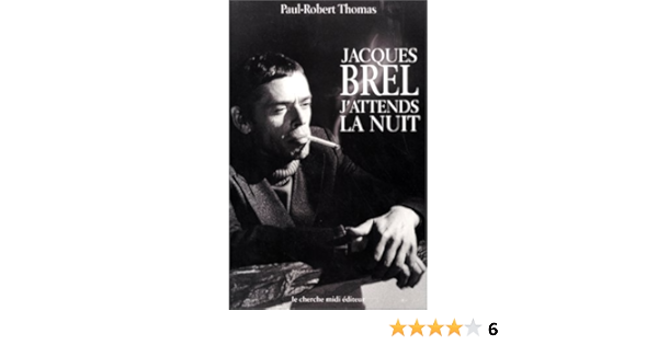 Jacques Brel J Attends La Nuit Thomas Paul Robert 9782862748429 Books Amazon Ca
