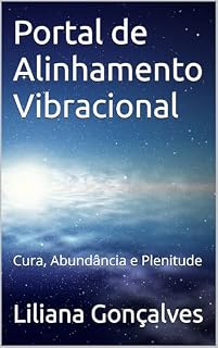 Livro Portal de Alinhamento Vibracional: Cura, Abundância e Plenitude
