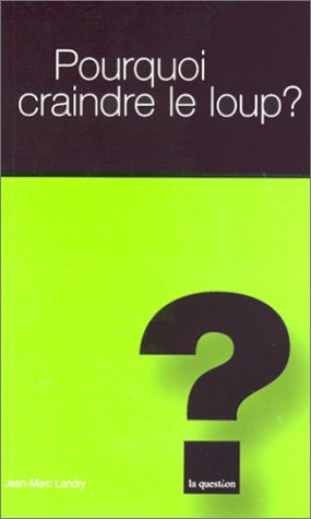Pourquoi craindre le loup ? by Jean-Marc Landry