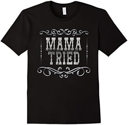 Men's Mama Tried Outlaw Country Music Vintage Retro Shirt XL Black