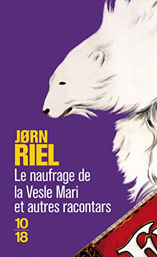 Le naufrage de la Vesle Mari et autres racontars by Jørn Riel