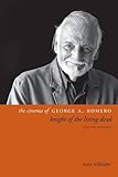 The Cinema of George A. Romero: Knight of the Living Dead, Second Edition (Directors' Cuts) by Tony Williams