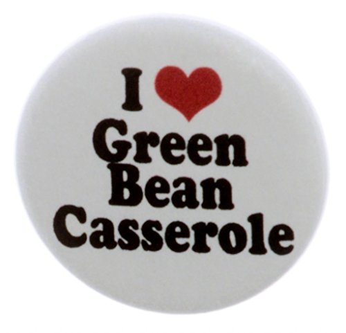 I Love Green Bean Casserole 2.25