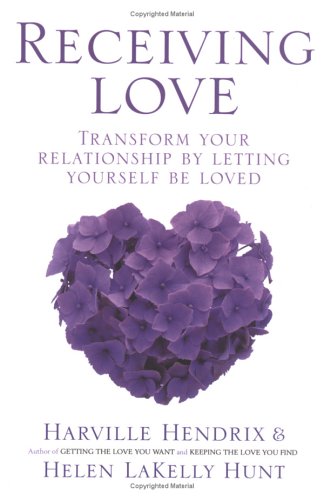 Receiving Love: Letting Yourself Be Loved Will Transform Your Relationship