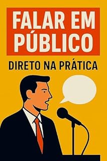 Livro Falar em Público Sem Medo: Guia Prático de Comunicação Eficaz
