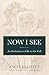 Now I See: An Invitation to Life to the Full by