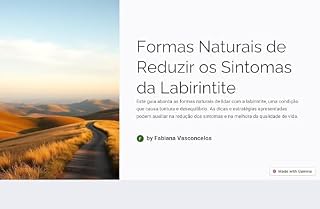Livro Formas Naturais de reduzir os Sintomas da Labirintite: Todas as Formas Naturais de Lidar com Labirintite
