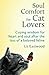 Soul Comfort for Cat Lovers: Coping Wisdom for Heart and Soul After the Loss of a Beloved Feline by Liz Eastwood