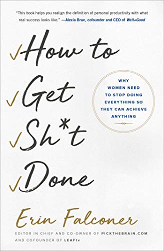 Gallery Books How to Get Sh*t Done: Why Women Need to Stop Doing Everything So They Can Achieve Anything