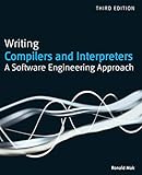 Writing Compilers and Interpreters: A Software Engineering Approach Writing Compilers and Interpreters: A Software Engineering Approach