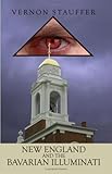New England and the Bavarian Illuminati, Stauffer, Vernon, 1931468222