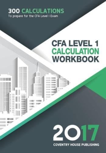 CFA Level 1 Calculation Workbook: 300 Calculations to Prepare for the CFA Level 1 Exam (2017 Edition) Paperback โ 18 Aug. 2017