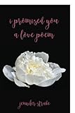 I Promised You a Love Poem by 