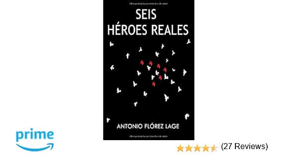 SEIS HÉROES REALES: Amazon.es: Flórez Lage, Antonio: Libros