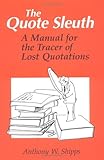 The Quote Sleuth: A Manual for the Tracer of Lost Quotations cover