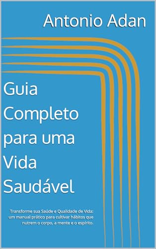 Guia Completo para uma Vida Saudável: Transforme sua Saúde e Qualidade ...