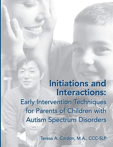 Initiations and Interactions: Early Intervention Techniques for Children with Autism Spectrum Disorders Paperback – January 1, 2007