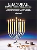 Chanukah & Other Hebrew Holiday Songs: 25 of the Best-Known Hebrew & Yiddish Melodies Arranged for Easy Piano with Lyrics & Guitar Chords by Allan Small
