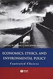 Economics, Ethics, and Environmental Policy: Contested Choices, , 063122968X
