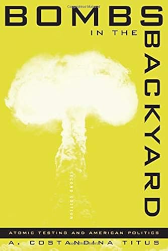 Download Bombs in the Backyard: Atomic Testing and American Politics PDF
